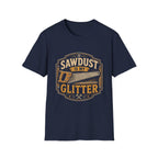 Sawdust is my Glitter T-Shirt