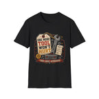 One More Tool Won't Hurt T-Shirt
