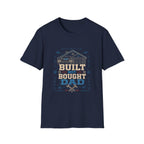 Built Not Bought  T-Shirt