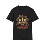 I Fix Houses And Hearts T-Shirt