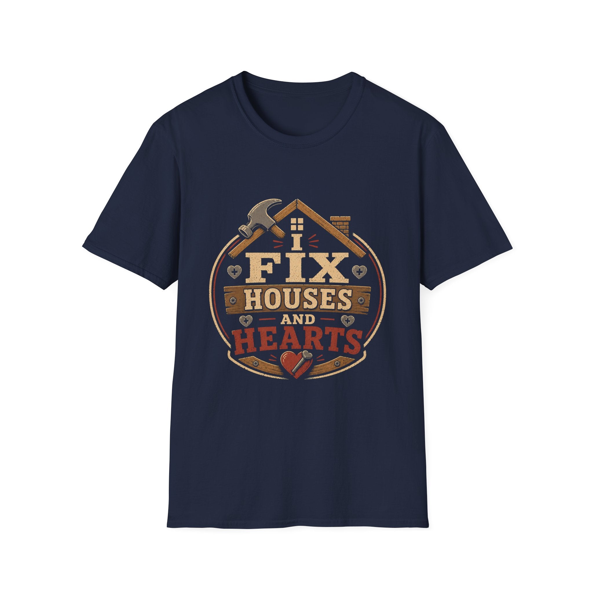 I Fix Houses And Hearts T-Shirt