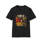 This İs Not A Drill  T-Shirt