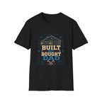 Built Not Bought  T-Shirt