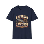 Saturday is For Sawdust T-Shirt